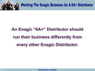 An Enagic “6A+” Distributor should run their business differently from every other Enagic Distributor. 