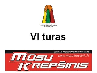 VI turas
 