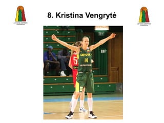8. Kristina Vengrytė
 