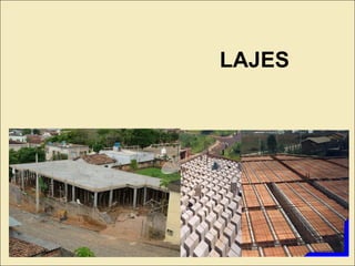 Obras em Concreto Armado
LAJES
 