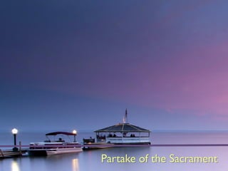 Partake of the Sacrament
Partake of the Sacrament
 