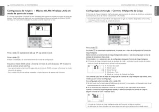 34 INSTRUÇÕES PARA O PROPRIETÁRIO
PORTUGUESE
INSTRUÇÕES PARA O PROPRIETÁRIO 35
PORTUGUESE
Configuração de funções – Módulo WLAN (Wireless LAN) em
modo de ponto de acesso
É a função para operar o módulo WLAN (Wireless LAN) ligado ao produto no modo de ponto de
acesso. Esta função está disponível para modelos específicos de aplicação do Módulo WLAN.
Verifique no manual de instalação do produto se está disponível ou não.
Prima o botão B repetidamente até que 'AP' seja exibido no ecrã.
Prima o botão K.
h Após a instalação, sai automaticamente do modo de configuração.
Enquanto o módulo WLAN estiver a funcionar em modo de ponto de acesso, 'AP' irá piscar no
ecrã do controlo remoto com fios.
- Leva aproximadamente cinco (5) segundos até o módulo WLAN começar a funcionar no modo
de ponto de acesso.
- Se o módulo WLAN não estiver instalado, o modo de ponto de acesso não funciona.
O Controlo de Carga Inteligente é a função para operar através do cálculo da eficiência necessária
da temperatura do ar de interior e de exterior e humidade.
Prima o botão B.
Se o botão B for pressionado repetidamente, irá passar para o menu de configuração de Controlo de
Carga Inteligente.
Neste momento, o ícone Controlo de Carga Inteligente é exibido e o valor de configuração na área de
exibição de temperatura fica a piscar.
Prima o botão F G e selecione o valor de configuração da etapa do Controlo de Carga Inteligente.
h O Controlo de Carga Inteligente pode ser ajustado de 0 a 4, e controla a força da função de arrefeci-
mento ou função de aquecimento na fase inicial da operação.
Caso pretenda que o valor da etapa de configuração do Controlo de Carga Inteligente seja exibido, prima
o botão K para concluir a configuração.
Se a configuração estiver concluída, prima o botão L.
h Se não houver nenhuma entrada de botão durante cerca de 1 minuto após a configuração, este irá sair
automaticamente do modo de configuração.
h Se for encerrado sem pressionar o botão de configuração, o valor manipulado não é refletido.
Quando o Controlo de Carga Inteligente é operado, o estado da operação de Controlo de Carga In-
teligente é exibido tal como é indicado abaixo.
0 : Função não usada
1 : Modo Suave
2 : Modo Normal
3 : Modo para Picos
4 : Modo de Controlo de Deteção de Carga
Configuração de função - Controlo Inteligente de Carga
O ajuste de função correspondente está disponível ao ligar os produtos designados como Config-
uração Principal de funções da unidade de exterior.
A função de Controlo de Carga Inteligente pode não funcionar em alguns produtos.
As definições do Passo 4 podem não estar disponíveis em alguns produtos de unidade interior.
MFL69525704,포르투칼 2017. 10. 25. 오전 9:27 페이지 34
 