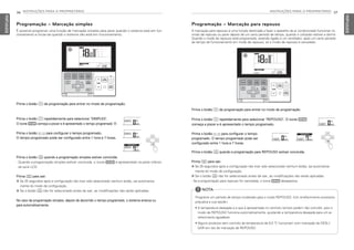 36 INSTRUÇÕES PARA O PROPRIETÁRIO
PORTUGUESE
INSTRUÇÕES PARA O PROPRIETÁRIO 37
PORTUGUESE
Programação – Marcação para repouso
A marcação para repouso é uma função destinada a fazer o aparelho de ar condicionado funcionar no
modo de repouso ou parar depois de um certo período de tempo, quando o utilizador estiver a dormir.
Quando o modo de repouso está programado, estando ligado a um ventilador, após um certo período
de tempo de funcionamento em modo de repouso, só o modo de repouso é cancelado.
Prima o botão E de programação para entrar no modo de programação.
Prima o botão E repetidamente para selecionar ‘REPOUSO’. O ícone [
começa a piscar e é apresentado o tempo programado.
Prima o botão F G para configurar o tempo
programado. O tempo programado pode ser
configurado entre 1 hora e 7 horas.
Prima o botão K quando a programação para REPOUSO estiver concluída.
Prima L para sair.
h Se 25 segundos após a configuração não tiver sido selecionado nenhum botão, sai automatica-
mente do modo de configuração.
h Se o botão K não for selecionado antes de sair, as modificações não serão aplicadas.
- Se a programação para repouso for cancelada, o ícone [ desaparece.
NOTA
!
Programe um período de tempo moderado para o modo REPOUSO. (Um arrefecimento excessivo
prejudica a sua saúde.)
• A temperatura desejada e a que é apresentada no controlo remoto podem não coincidir, pois o
modo de REPOUSO funciona automaticamente, ajustando a temperatura desejada para um ar-
refecimento agradável.
• Alguns produtos sem controlo da temperatura de 0,5 °C funcionam com marcação de DESLI-
GAR em vez de marcação de REPOUSO.
Programação – Marcação simples
É possível programar uma função de marcação simples para parar quando o sistema está em fun-
cionamento e iniciar-se quando o sistema não está em funcionamento.
Prima o botão E repetidamente para selecionar ‘SIMPLES‘.
O ícone Y começa a piscar e é apresentado o tempo programado ‘0’.
Prima o botão F G para configurar o tempo programado.
O tempo programado pode ser configurado entre 1 hora e 7 horas.
Prima o botão K quando a programação simples estiver concluída.
- Quando a programação simples estiver concluída, o ícone Y é apresentado na parte inferior
do ecrã LCD.
Prima L para sair.
h Se 25 segundos após a configuração não tiver sido selecionado nenhum botão, sai automatica-
mente do modo de configuração.
h Se o botão K não for selecionado antes de sair, as modificações não serão aplicadas.
No caso da programação simples, depois de decorrido o tempo programado, o sistema arranca ou
para automaticamente.
Prima o botão E de programação para entrar no modo de programação.
MFL69525704,포르투칼 2017. 10. 25. 오전 9:27 페이지 36
 