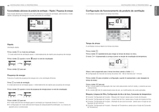 48 INSTRUÇÕES PARA O PROPRIETÁRIO
PORTUGUESE
INSTRUÇÕES PARA O PROPRIETÁRIO 49
PORTUGUESE
Prima o botão B.
Prima o botão B repetidamente para chegar ao tempo de atraso no menu.
O ícone C é apresentado e começa a piscar na secção de visualização da temperatura.
Altere o valor programado para o tempo de atraso usando o botão F G.
h Configuração do intervalo do tempo de atraso: 00 ~ 60 (a intervalos de 1 minuto)
Prima o botão K para completar a configuração, quando for apresentado o valor desejado do
tempo de atraso.
Prima o botão L para sair.
h Se 1 minuto após a configuração não tiver sido selecionado nenhum botão, o sistema sai auto-
maticamente.
h Se o botão K não for selecionado antes de sair, as modificações não serão aplicadas.
Poupança de energia
Executa a função de poupança de energia com uma ventilação eficiente.
Prima C no modo de ventilação.
O modo adicional de ventilação passa → alternadamente de rápido para poupança de energia.
Prima o botão K quando o ícone de poupança de energia piscar no ecrã de visualização.
Rápido
Ventilação rápida.
Prima o botão C no modo de ventilação.
- O modo adicional de ventilação passa → alternadamente de rápido para poupança de energia.
Prima o botão K quando o ícone piscar no ecrã de visualização.
Prima o botão L para sair.
Prima o botão L para sair.
h O modo adicional de ventilação geral e ventilação por expansão direta é o mesmo.
h A configuração do modo adicional de limpeza do ar/aquecedor/humidificador, é a mesma do
aparelho de ar condicionado.
Funcionalidades adicionais do produto de ventilação – Rápido / Poupança de energia
Esta função destina-se a facilitar com mais eficiência a função de ventilação, adicionando o modo
rápido / poupança de energia às funções adicionais do ventilador.
Bloqueio, Limpeza do filtro, Configuração do dia e da hora, Conversão da temperatura
h Consulte ‘Configuração de Funções – Bloqueio de Crianças’ passar para a função de bloqueio.
h Consulte ‘Configuração de Funções – Limpar Sinal de Filtro’ passar para a função de limpeza do filtro.
h Consulte ‘Configuração de Funções – Alteração do dia e da hora atuais ‘ passar para a função de con-
figuração do dia e da hora
h Consulte ‘Configuração de Funções – Alteração da Temperatura’ passar para a função de Conversão
da Temperatura.
Tempo de atraso
A ventilação inicia-se depois do tempo de atraso.
Configuração do funcionamento do produto de ventilação
A ventilação inicia-se depois do tempo de atraso.
MFL69525704,포르투칼 2017. 10. 25. 오전 9:27 페이지 48
 