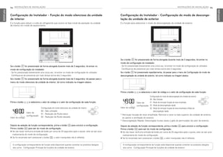 INSTRUÇÕES DE INSTALAÇÃO 95
PORTUGUESE
94 INSTRUÇÕES DE INSTALAÇÃO
PORTUGUESE
Se o botão B for pressionado de forma alongada durante mais de 3 segundos, irá entrar no
modo de configuração do instalador.
- Se for pressionado brevemente uma única vez, irá entrar no modo de configuração do utilizador.
Certifique-se de pressionar por mais tempo acima dos 3 segundos.
Se o botão B for pressionado de forma alongada durante mais de 3 segundos, irá passar para o
menu do modo silencioso da unidade de interior, tal como indicado na imagem abaixo.
Prima o botão F G e selecione o valor do código e o valor de configuração de cada função.
Configuração do Instalador - Função do modo silencioso da unidade
de interior
É a função para reduzir o ruído do refrigerante que ocorre na fase inicial da operação na unidade
de interior em modo de aquecimento.
Configuração do modo silencioso da unidade de interior
00 : Não utilizado
01 : Redução de Ruído baixo
02 : Redução de Ruído elevado
Depois da seleção da função correspondente, prima o botão K para concluir a configuração.
Prima o botão L para sair do modo de configuração.
h Se não haver nenhuma entrada de botão por cerca de 25 segundos após o ajuste, este vai sair auto-
maticamente do modo de configuração.
h Se for encerrado sem pressionar o botão K, o valor manipulado não é refletido.
A configuração correspondente da função está disponível quando conectar os produtos designa-
dos como Configuração Principal de funções da unidade de exterior.
Se o botão B for pressionado de forma alongada durante mais de 3 segundos, irá entrar no
modo de configuração do instalador.
- Se for pressionado brevemente uma única vez, irá entrar no modo de configuração do utilizador.
Certifique-se de pressionar por mais tempo acima dos 3 segundos.
Se o botão B for pressionado repetidamente, irá passar para o menu de Configuração do modo de
descongelação da unidade de exterior, tal como indicado na imagem abaixo.
Prima o botão F G e selecione o valor do código e o valor de configuração de cada função.
Configuração do Instalador - Configuração do modo de desconge-
lação da unidade de exterior
É a função para selecionar o modo de descongelação da unidade de exterior.
Configuração do modo de descongelação da unidade de exterior
00 : Não Utilizado
01 : Modo de remoção forçada de neve empilhada
02 : Modo de descongelação rápida
03 : Modo de remoção forçada de neve empilhada e Modo de
descongelação rápida
* Remoção forçada de neve empilhada: Remove a neve no lado superior da unidade de exterior,
ao operar a ventilação do exterior.
* Descongelação Rápida: Descongela muitas vezes o gelo do permutador de calor de exterior.
Depois da seleção da função correspondente, prima o botão K para concluir a configuração.
Prima o botão L para sair do modo de configuração.
h Se não haver nenhuma entrada de botão por cerca de 25 segundos após o ajuste, este vai sair auto-
maticamente do modo de configuração.
h Se for encerrado sem pressionar o botão K, o valor manipulado não é refletido.
A configuração correspondente da função está disponível quando conectar os produtos designa-
dos como Configuração Principal de funções da unidade de exterior.
Valor do código
Valor de
configuração
Valor do código
Valor de
configuração
MFL69525704,포르투칼 2017. 10. 25. 오전 9:27 페이지 94
 
