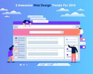 6 Awesome Web Design Trends For 2018
 