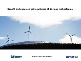 Benefit and expected gains with use of de-icing technologies




                      H GEDDA CONSULTING AB SWEDEN
 
