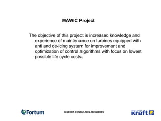 MAWIC Project


The objective of this project is increased knowledge and
  experience of maintenance on turbines equipped ...