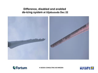 Difference, disabled and enabled
de-icing system at Uljabuouda Dec 22




             H GEDDA CONSULTING AB SWEDEN
 