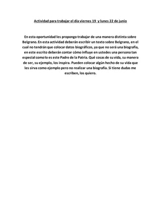 Actividad para trabajar el día viernes 19 y lunes 22 de junio
En esta oportunidad les propongo trabajar de una manera dist...
