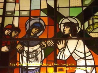 Lạy Chúa! Xin in hình tượng Chúa trong con.  Như in vào khăn bà Vê-rô-ni-ca thuở xưa. 