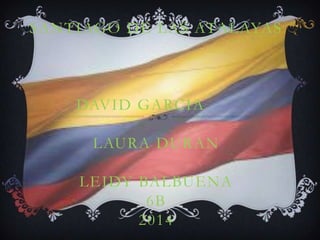 SANTIAGO DE LAS ATALAYAS
DAVID GARCIA
LAURA DURAN
LEIDY BALBUENA
6B
2014
 