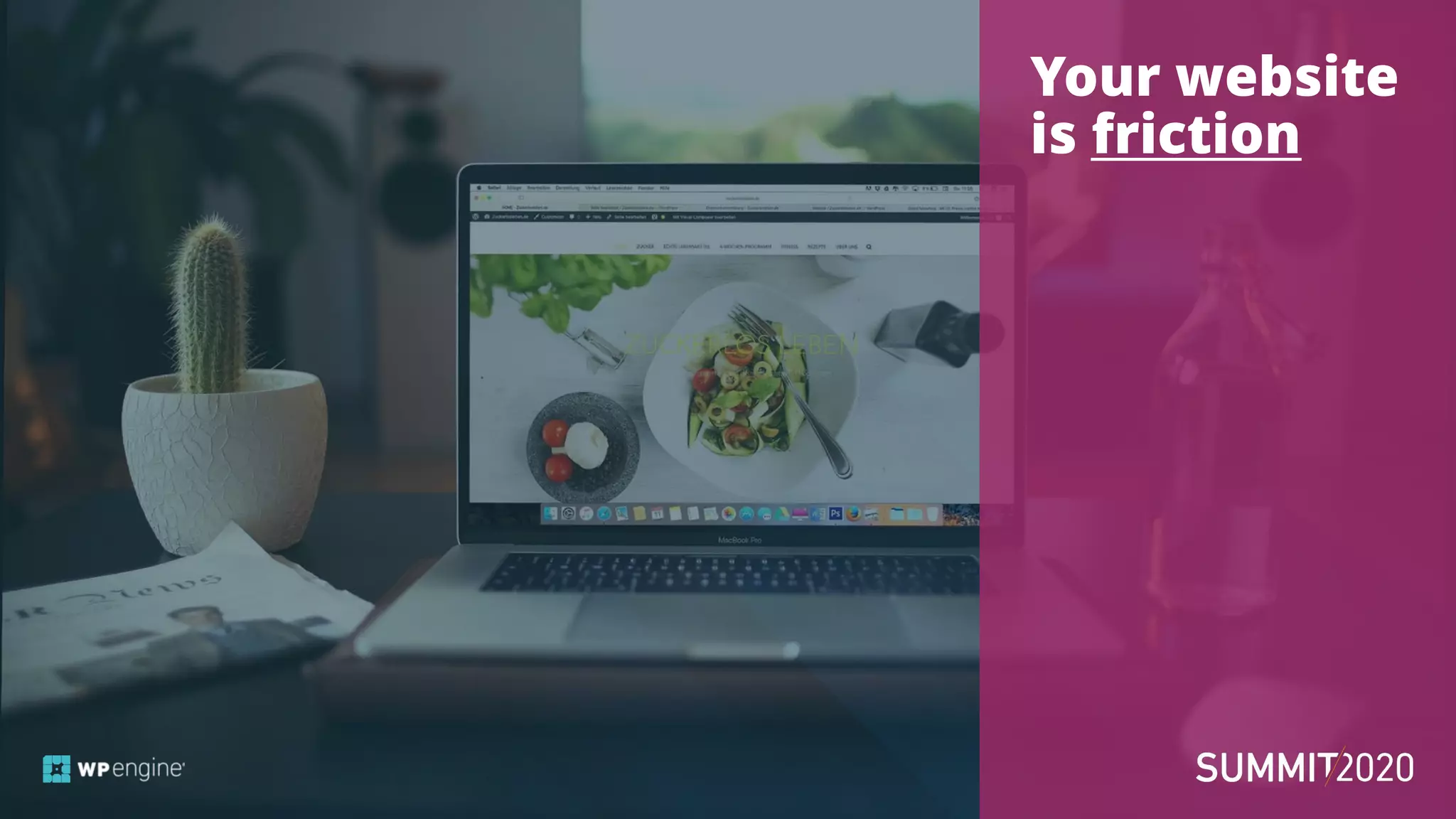 Your website
is friction
 