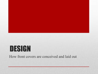 DESIGN
How front covers are conceived and laid out

 