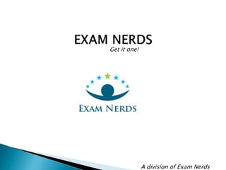 Get it one!
A division of Exam Nerds
 