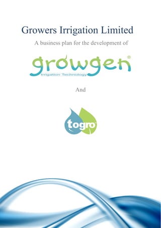 And
Growers Irrigation Limited
A business plan for the development of
 