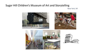 Sugar Hill Children’s Museum of Art and Storytelling
New York, NY
 