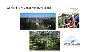 Garfield Park Conservatory Alliance Chicago, IL
 