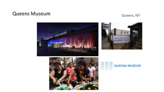 Queens Museum Queens, NY
 