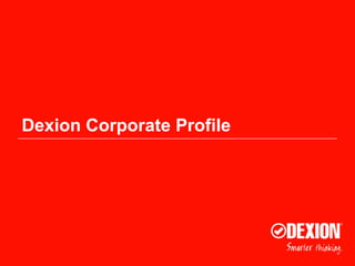 Dexion Corporate Profile
 