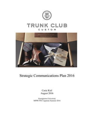 Strategic Communications Plan 2016
Casie Kiel
August 2016
Georgetown University
MPPR 950: Capstone Summer 2016
 