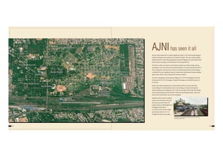 24 25
Ascent of Ajni station from a small insignificant station, 3 km south to giant Nagpur
station has begun, with conversion to a Terminus Station .This was a long standing
public demand in view of the geographical spread of Nagpur city much beyond Ajni,
and thus Ajni occupying a central position in the expanded city.
The Process of this conversion to the Terminus Station was rather simpler; just by
providing a cross over at the north end of the station, to convert Up loop line of PF-3
into an Up/Down common loop. However, commissioning of Ajni coaching depot
on 06.08.2013 was a significant step as it made coach maintenance facility available,
right at Ajni, which is a pre-requisite for a terminus station.
Two trains originating / terminating at Nagpur viz. 12119/12120,Nagpur-Amravati
Intercity and 57135/17136, Nagpur- Kazipeth Passenger, were shifted to Ajni w.e.f.
01.02.2013.
Earlier, Ajni station building was a small nondescript RCC structure with ugly
surroundings. Its metamorphosis into an eye catching, cute and contemporary
station building was completed on 30.11.2012 on the day of GM, C.Rly. Shri Subodh
Jain’s Annual Inspection of the division. Public and media appreciation, of the new
status of this small station, has since not stopped.
However, Ajni as terminus station,
really came into being on IR, with
the announcement of Ajni-LTT
weekly express in Rail Budget 2013.
Its flagging off by MR on
31.10.2013 at LTT and its maiden
journey from Ajni on 01.11.13
brought this dream into reality.
AJNIhas seen it all
Ajni station - eye catching Polycarbonate Dome of its new Porch has
changed the skyline of Ajni
 