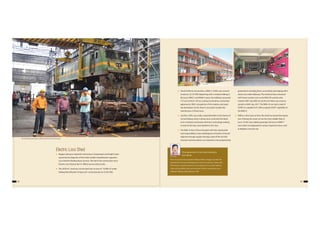 28 29
Electric Loco Shed
 Nagpur, being an important intersection of passenger and freight trains
spanning the diagonals of the Indian Golden Quadrilateral, required a
Loco Shed for feeding these services. This led to the construction of an
Electric Loco Shed at Ajni in 1989 to service these trains.
 The 3038 m2 shed was constructed over an area of 74,600 m2 under
Railway Electrification Project and commissioned on 22.09.1990.
 The first Electric locomotive, a WAG-5, 23502, was commis-
sioned on 22.10.1990. Beginning with a modest holding of
86 Locos (WAG-5 and WAM-4 class), the holding is presently
175 out of which 130 are 3-phase locomotives, and further
approved to 200 in recognition of the mastery and exper-
tise developed by the shed in successful, trouble free
maintenance of these locos.
 2nd Nov, 2003, was really a watershed date in the history of
Central Railway when 3-phase locos, built with the latest
semi-conductor and power electronic technology existing
in India at the time, were allotted to ELS, Ajni.
 The WAG–9 class of locos brought with them great pride
and responsibility. It also challenged our frontiers of knowl-
edge but through regular trainings, state of the art infra-
structure and innovations; our experience has progressively
graduated to handling them successfully and helping other
sheds over Indian Railways. The shed has been entrusted
with future variants such as the WAG-9H and the ultra
modern IGBT class WAG-9i, the first of which was commis-
sioned on 04th July, 2011. The WAG–9i can start a load of
5500T on a gradient of 1:200 as against 5050 T capability of
the WAG-9.
 Within a short span of time, the shed has earned the reputa-
tion of being the owner of one the most reliable fleet of
locos. To this were added passenger link locos of WAP-7
class which are deployed for various important trains, such
as Rajdhani, Duronto etc.
Shri Sukhvinder Singh Siddhu, Sr. DEE/TRS and his team in Ajni loco shed.
There are several multi generation Railway families in Nagpur and Ajni who
have kept the old charm of Railways alive. One of such family is, family of Mr.
XFS Rao who is recently retired as Sr. Loco Inspector in Loco Pilot cadre, his
father and grandfather both were loco pilot. All these 3 generations were
residing in Railway colony Ajni from 1928
Three generation in one cadre residing in
one colony.Mr. XFS Rao
 