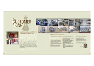 50 51
CUSTOMER
The
KINGis
Base kitchens at Nagpur & Ballarshah -
Transformation to World Class
Nagpur Division of Central Railway is delivering about 3000 numbers of
meals and equal number of break-fast/snacks daily to various
prestigious long distance trains of North-South and East-West Corridor.
Delivery of meals at this scale while meeting the quality/hygiene and
the timings of different trains is a challenging task. When the two base
kitchens of the Division at Nagpur were returned back to the Division
after IR’s policy change, they were not fit to deliver quality meals. Also
there was a severe shortage of staff as the catering staff of the Division
during the period of IRCTC migrated to other departments. These
challenges were met by way of modernization, mechanization and
innovation. Today these two base kitchens delivered high quality
hygienic food in required quantity; quality and time schedule inviting
deep appreciation not only from the passengers but also from media
and visiting dignitaries.
The output of the kitchen has risen remarkably and the service has been
complaint free.
 Protocol has been fixed for highest quality of
hygiene by providing protective gear like
caps, gloves, masks and shoe-covers.
 Ergonomic layout & work benches.
 Vitrified tiled flooring, granite top tables.
 New improved lighting, energy efficient &
making full use of natural light.
 Chimneys & exhaust fans for maintaining air
purity.
 Semi-automatic machines for roti / puri,
pulverizes & stainless steel deep fryers.
Highlights of the transformation:
 New deep freezers, walk-in cooler and
cooking range.
 New heavy duty washing area for utensils.
 Stainless steel Work tables
 Non-polluted Battery Operated Trolley to
carry packed food to the platforms
 Re-organization of utility space
 Chimneys & Exhaust fans for maintaining air
purity.
 Working procedure of staff has been laid
down to ensure highest possible level of
hygiene.
 Lockers have been provided for keeping
personal belongings.
 New attached wash-room for staff.
 The staff have to use indoor special foot
wear and remove outdoor footwear before
entering the kitchen.
 All visitors to base kitchens have to wear
shoe cover to eliminate any
chance of contamination.
Dr Sumant Deulkar
Sr DCM / NGP
 