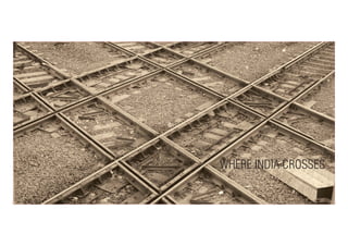 WHERE INDIA CROSSES
 