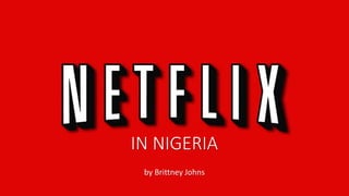 IN NIGERIA
by Brittney Johns
 