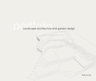 portfolioLandscape architecture and garden design
Molly Kumer
 