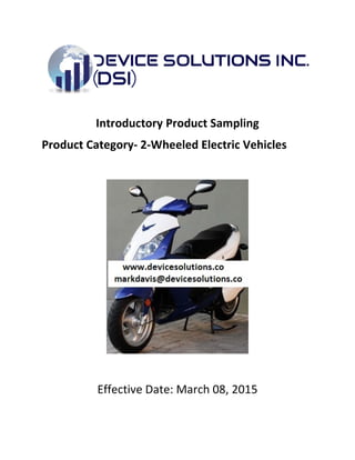 Introductory Product Sampling
Product Category- 2-Wheeled Electric Vehicles
Effective Date: March 08, 2015
 
