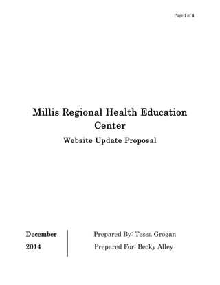 Page 1 of 4
Millis Regional Health Education
Center
Website Update Proposal
December Prepared By: Tessa Grogan
2014 Prepared For: Becky Alley
 