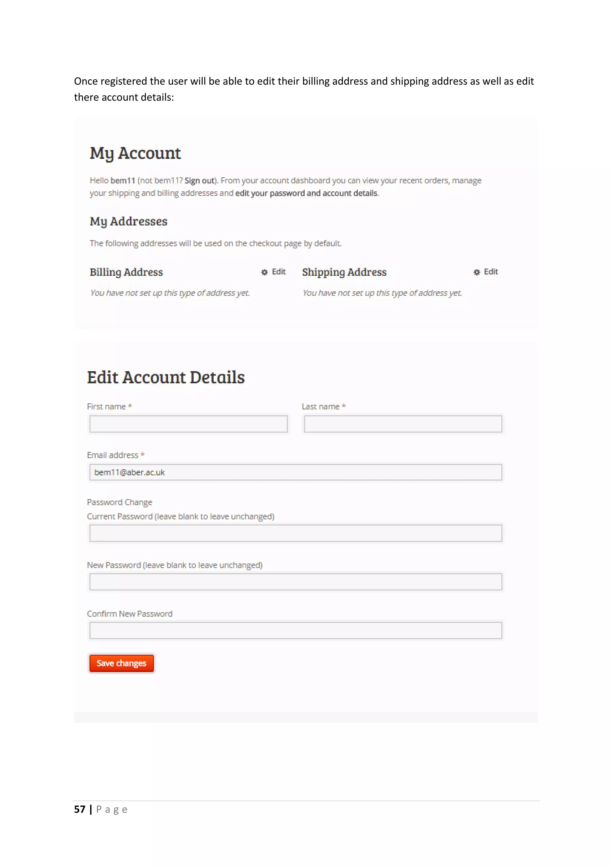 57 | P a g e
Once registered the user will be able to edit their billing address and shipping address as well as edit
there account details:
 