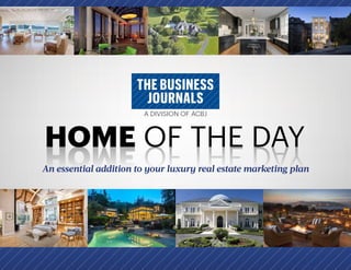 1
An essential addition to your luxury real estate marketing plan
THE BUSINESS
JOURNALS
A DIVISION OF ACBJ
 