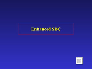 Enhanced SBC
 
