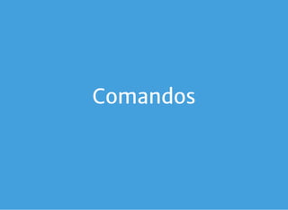Comandos
 