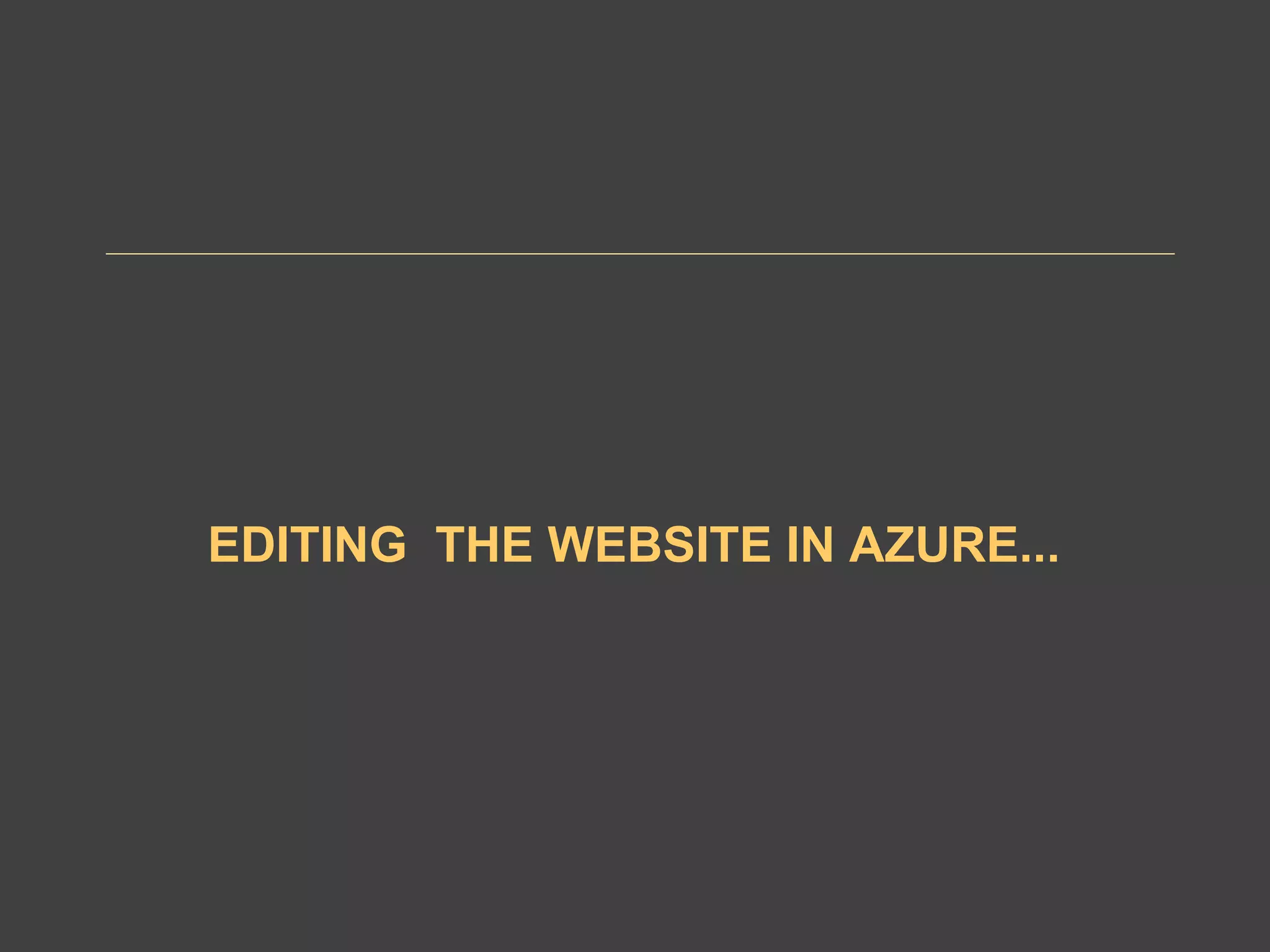 EDITING THE WEBSITE IN AZURE...