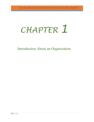 SOUTH CHINA BLEACHING AND DYEING FACTORY LIMITED
1 | P a g e
CHAPTER 1
Introduction About an Organization
 