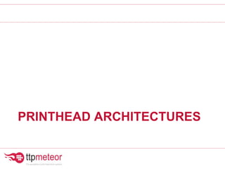 PRINTHEAD ARCHITECTURES
 