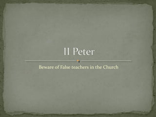 Beware of False teachers in the Church
 