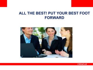 ALL THE BEST! PUT YOUR BEST FOOT
FORWARD
 