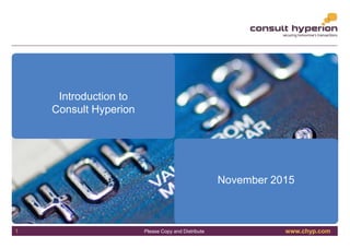 www.chyp.comPlease Copy and Distribute
Introduction to
Consult Hyperion
November 2015
1
 