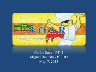 Carlos Soza - PT 2
Miguel Bautista - PT 109
May 7, 2013
 