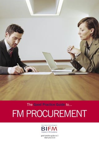 The Good Practice Guide to...
FM PROCUREMENT
good practice guide no.1
retail price £10
 