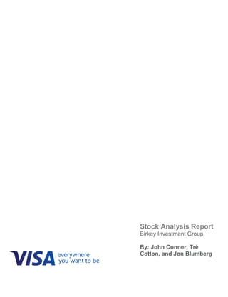 Stock Analysis Report
Birkey Investment Group
By: John Conner, Trè
Cotton, and Jon Blumberg
 