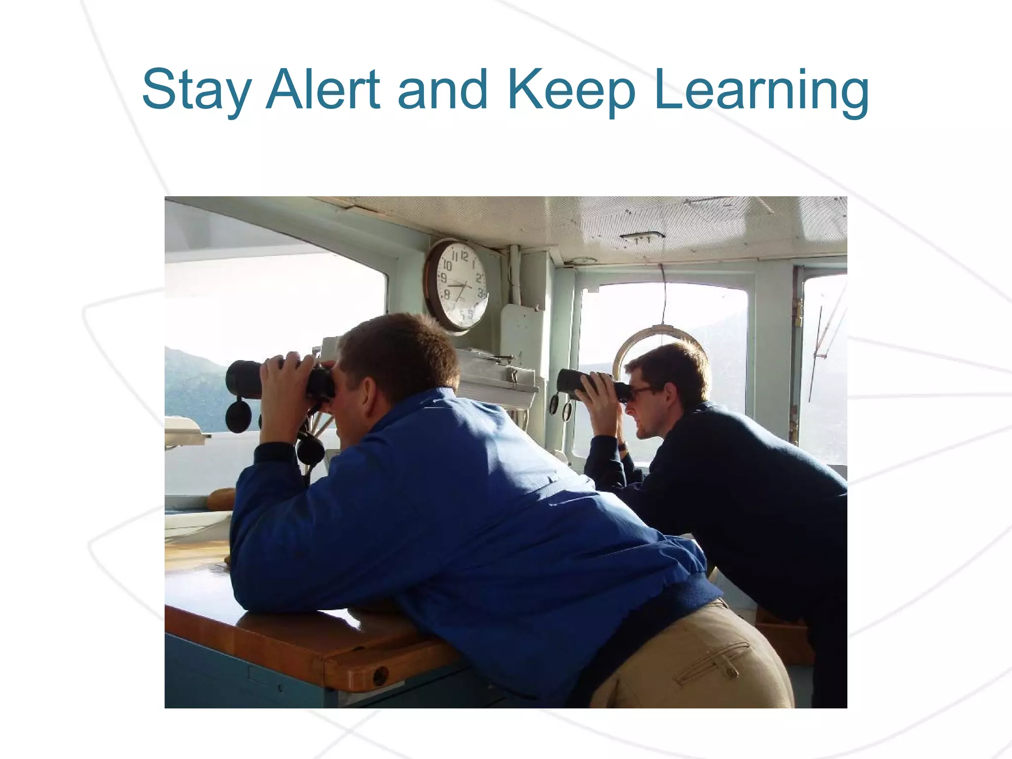 Stay Alert and Keep Learning
 