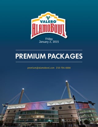 premium@alamobowl.com 210-704-6666
Friday
January 2, 2015
PREMIUM PACKAGES
 