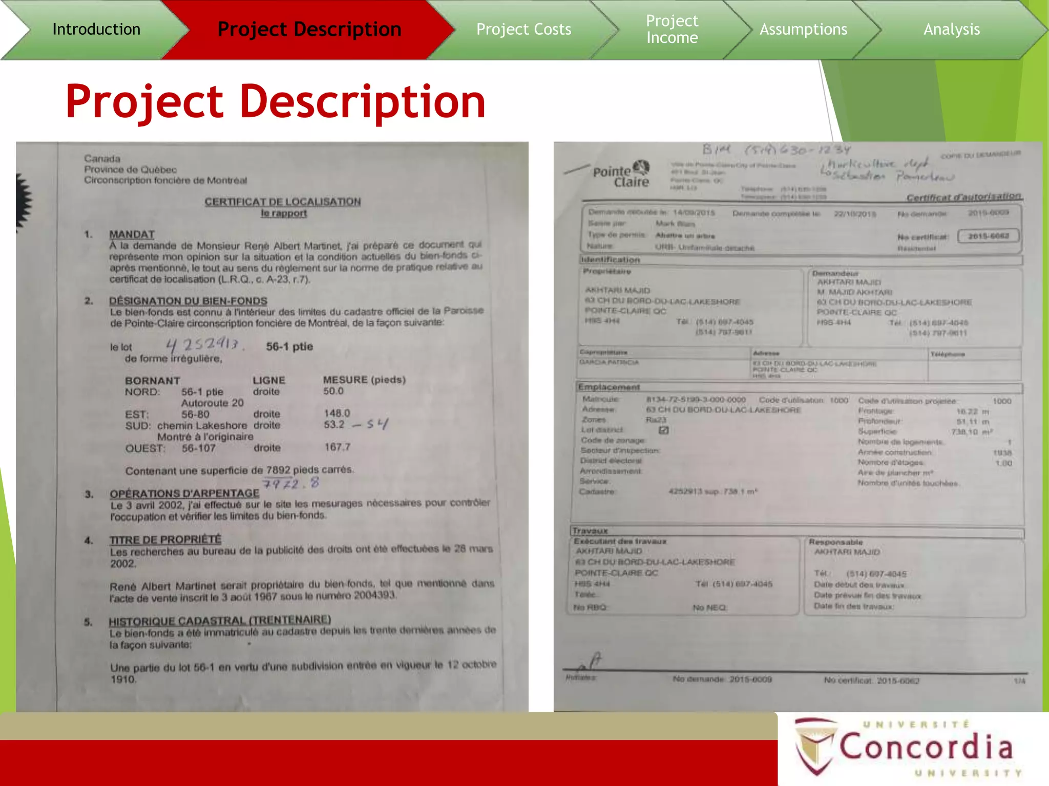 Project Description
8
Introduction Project Description Project Costs
Project
Income
Assumptions Analysis
 