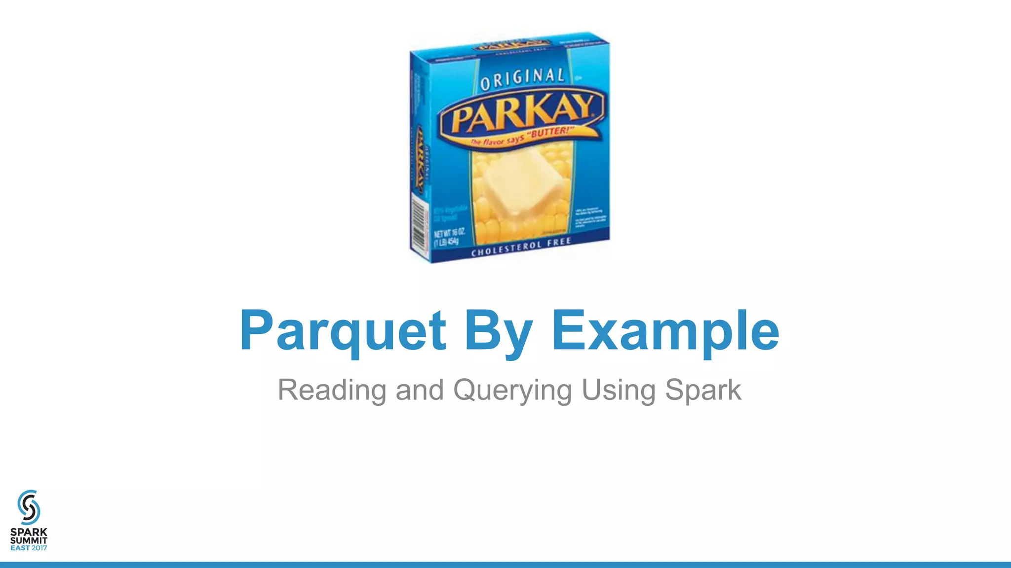 Parquet By Example
Reading and Querying Using Spark
 